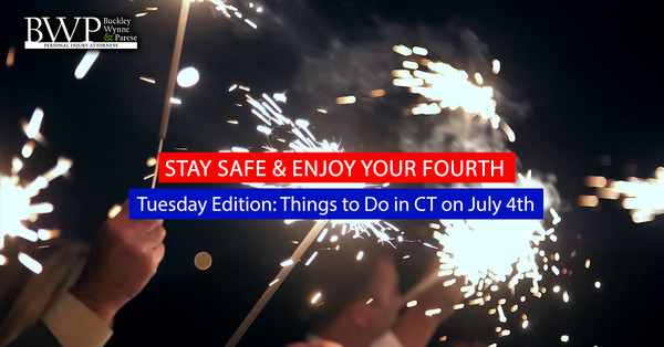 BWP’s “Stay Safe & Enjoy your Fourth” Tuesday’s Edition: Things to Do in CT- To Have Fun & Stay Safe